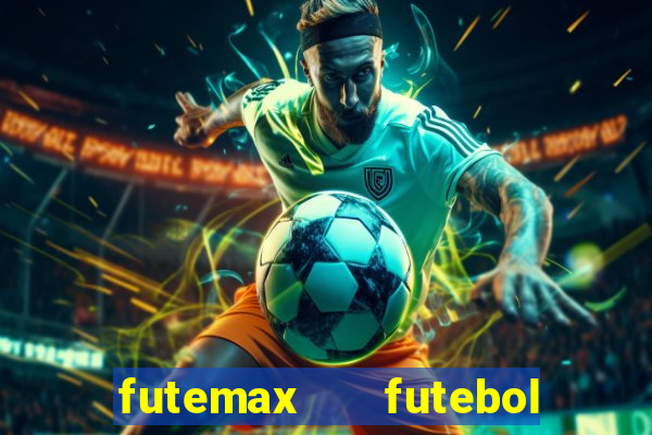 futemax   futebol ao vivo